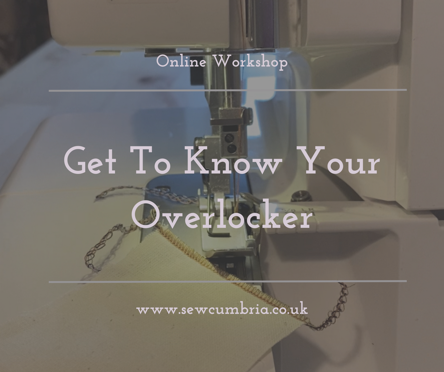 Get To Know Your Overlocker (Online Workshop)