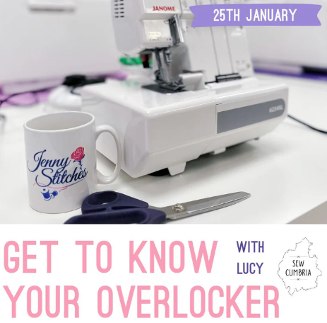 Get To Know Your Overlocker - Saturday 25th January 2025 (Jenny Stitches)